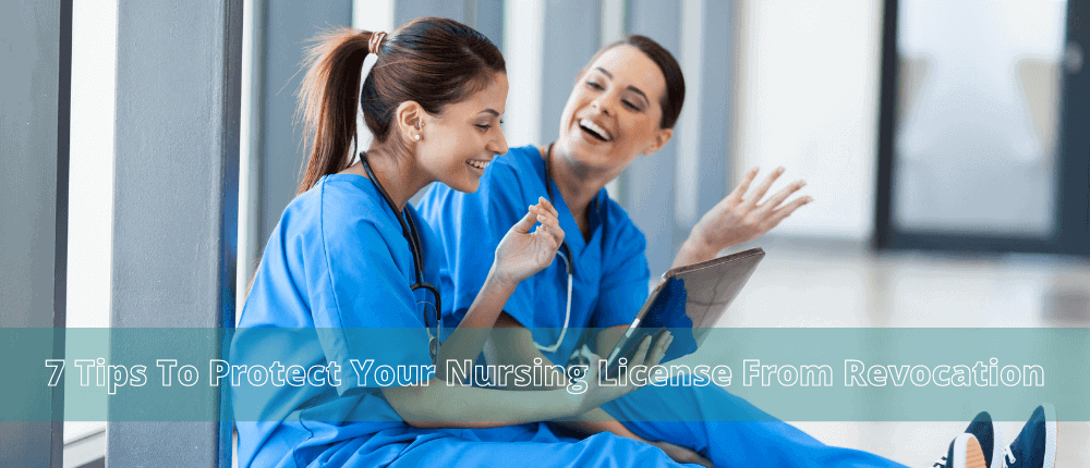 7 Tips To Protect Your Nursing License From Revocation